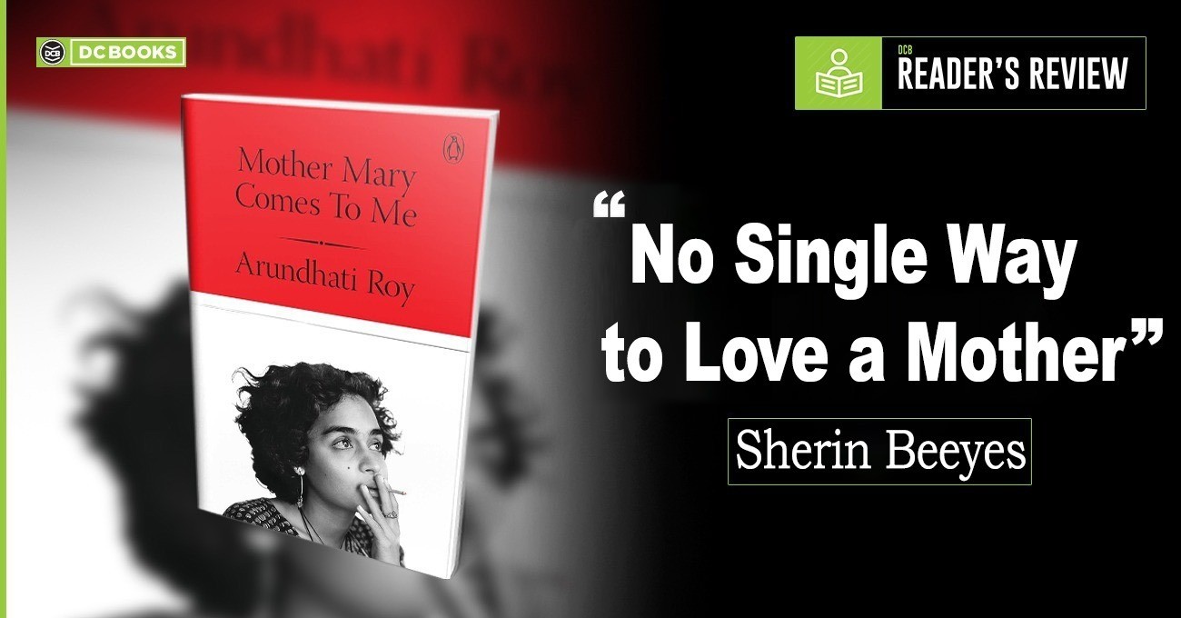mother mary comes to me | memoir | Arundhati roy | mary roy | booker prize 